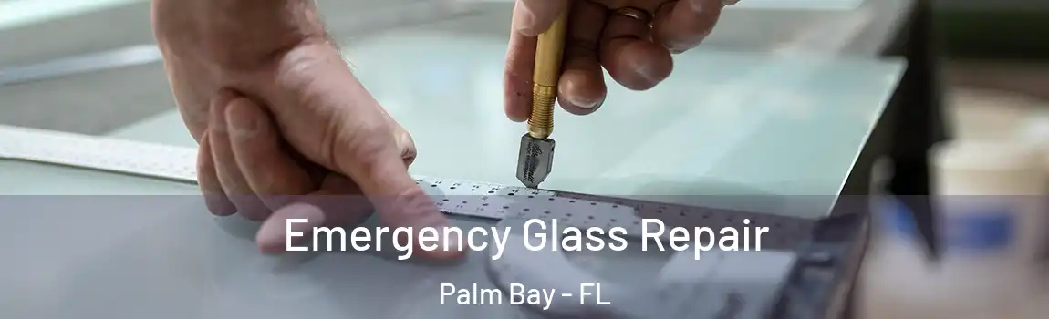 Emergency Glass Repair Palm Bay - FL