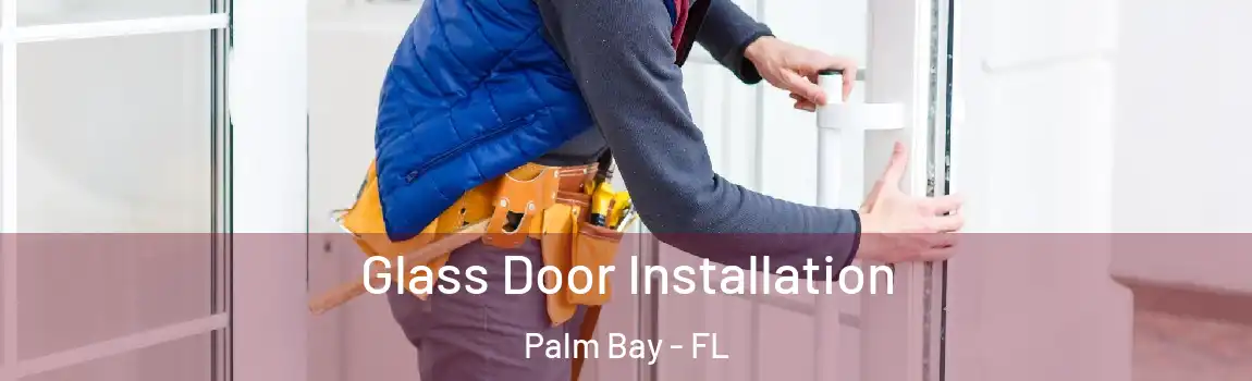  Glass Door Installation Palm Bay - FL