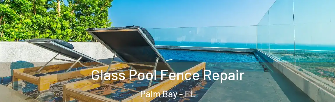  Glass Pool Fence Repair Palm Bay - FL