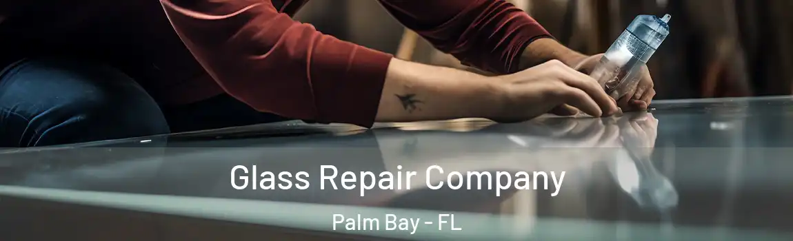  Glass Repair Company Palm Bay - FL