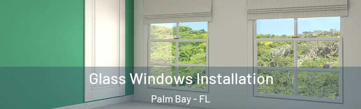 Glass Windows Installation Palm Bay - FL