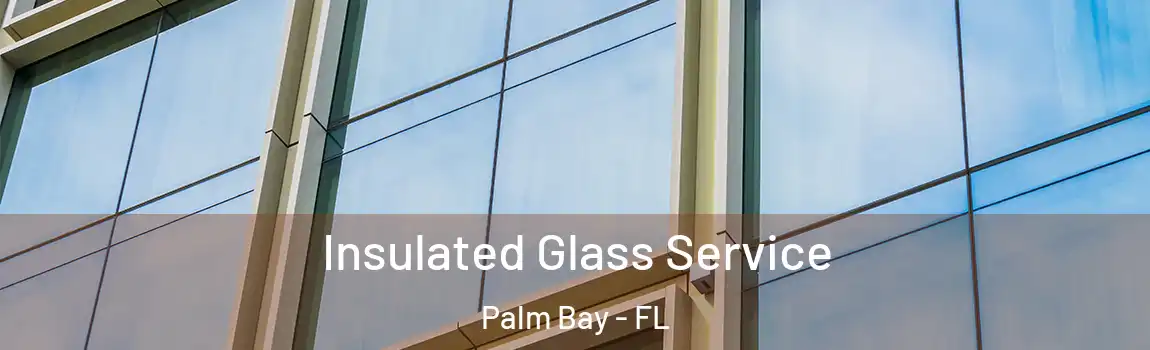  Insulated Glass Service Palm Bay - FL